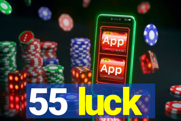 55 luck